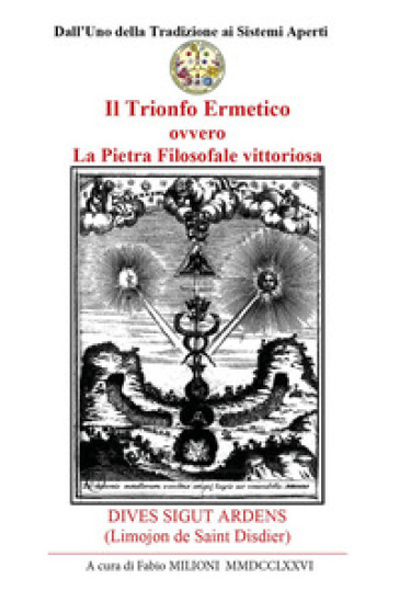 Il trionfo ermetico. La pietra filosofale vittoriosa - Alexandre Limojon de Saint Didier