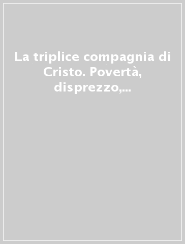 La triplice compagnia di Cristo. Povertà, disprezzo, dolore nelle instructiones di Angela da Foligno