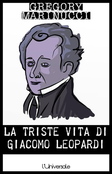 La triste vita di Giacomo Leopardi - Gregory Marinucci