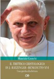 Il trittico cristologico di J. Ratzinger-Benedetto XVI. Una guida alla lettura