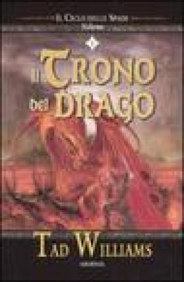 Il trono del drago. Il ciclo delle spade. 1. - Tad Williams