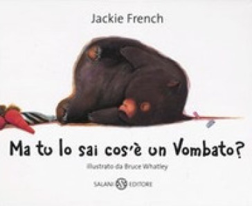 Ma tu lo sai cos'è un vombato? Ediz. illustrata - Jackie French