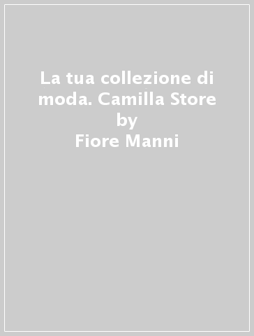 La tua collezione di moda. Camilla Store - Fiore Manni