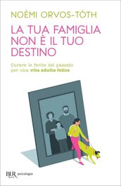 La tua famiglia non è il tuo destino