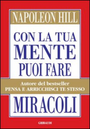 Con la tua mente puoi fare miracoli - Napoleon Hill