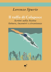 Il tuffo di Colapesce. Scritti sulla Sicilia, letture, incontri e circostanze