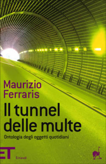 Il tunnel delle multe. Ontologia degli oggetti quotidiani - Maurizio Ferraris
