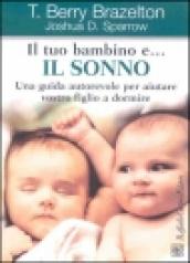 Il tuo bambino e... il sonno. Una guida autorevole per aiutare vostro figlio a dormire