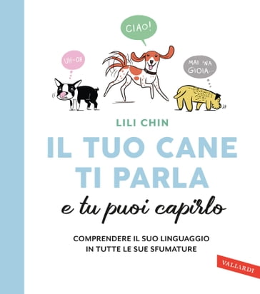 Il tuo cane ti parla e tu puoi capirlo - Lili Chin