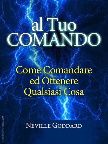 Al tuo comando - come comandare e ottenere qualsiasi cosa - Neville Goddard