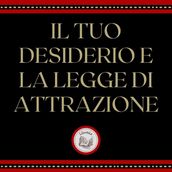 Il tuo desiderio e la legge di attrazione