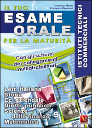 Il tuo esame orale. Per la maturità. Istituti tecnici commerciali - Domenico Milletti - Francesco Ripamonti