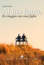 Al tuo fianco. In viaggio con mio figlio