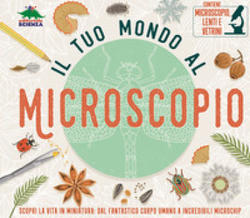 Il tuo mondo al microscopio. Scopri la vita in miniatura: dal fantastico corpo umano a incredibili microchip. Con microscopio, lenti e vetrini - Tom Jackson