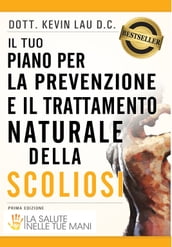 Il tuo piano per la prevenzione e il trattamento naturale della scoliosi: La salute nelle tue mani