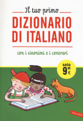 Il tuo primo dizionario di italiano con i sinonimi e i contrari
