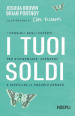 I tuoi soldi. I consigli degli esperti per risparmiare, spendere e investire il proprio denaro