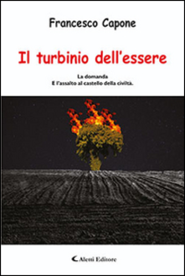 Il turbinio dell'essere. La domanda e l'assalto al castello della civiltà - Francesco Capone