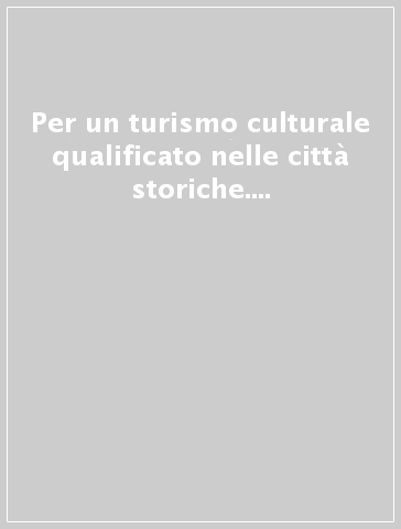 Per un turismo culturale qualificato nelle città storiche. La segnaletica urbana e l'innovazione tecnologica