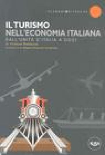 Il turismo nell'economia italiana. Dall'unità d'Italia a oggi - Franco Paloscia