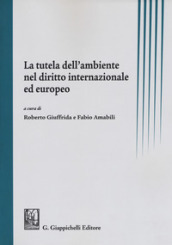 La tutela dell ambiente nel diritto internazionale ed europeo