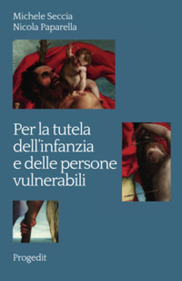 Per la tutela dell'infanzia e delle persone vulnerabili - Michele Seccia - Nicola Paparella