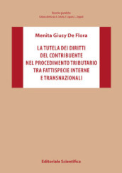 La tutela dei diritti del contribuente nel procedimento tributario tra fattispecie interne e transnazionali