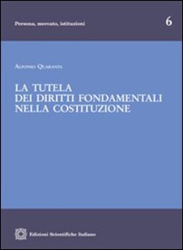 La tutela dei diritti fondamentali nella Costituzione - Alfonso Quaranta