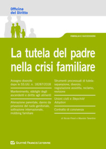 La tutela del padre nella crisi familiare - Maurizio Tarantino - Nicola Frivoli