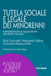 La tutela sociale e legale dei minorenni. Interpretazione e applicazione del diritto minorile