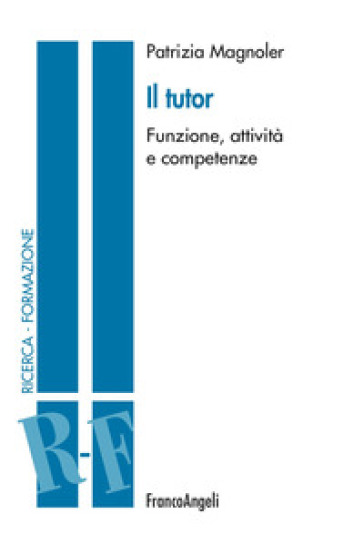 Il tutor. Funzione, attività e competenze - Patrizia Magnoler