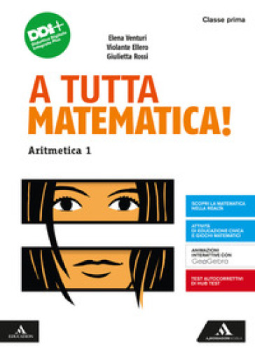 A tutta matematica! Con Quaderno. Per la Scuola media. Con e-book. Con espansione online. 1: Aritmetica. Geometria - Giulietta Rossi