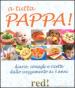 A tutta pappa! Diario, consigli e ricette dallo svezzamento ai 3 anni