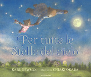 Per tutte le stelle del cielo. Ediz. a colori - Karl Newson