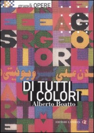 Di tutti i colori. Da Matisse a Boetti, le scelte cromatiche dell'arte moderna. Ediz. illustrata - Alberto Boatto