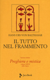 Il tutto nel frammento. 28: Preghiera e mistica