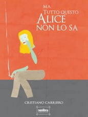 Ma tutto questo Alice non lo sa