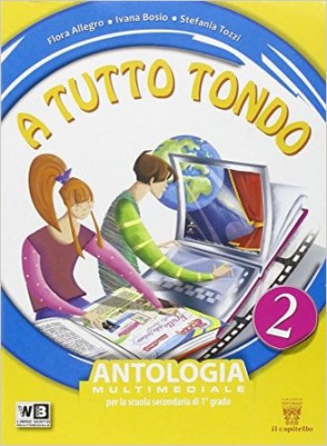 A tutto tondo. Per la Scuola media. Con e-book. Con espansione online. 2. - F. Allegro - I. Bosio - S. Tozzi