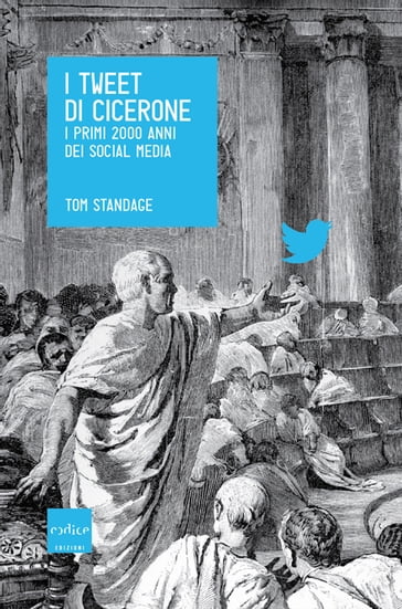 I tweet di Cicerone. I primi 2000 anni dei social media - Tom Standage