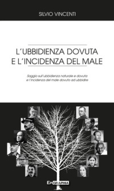 L'ubbidienza dovuta e l'incidenza del male. Saggio sull'ubbidienza naturale e dovuta e l'incidenza del male dovuto ad ubbidire - Silvio Vincenti