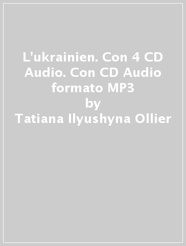 L'ukrainien. Con 4 CD Audio. Con CD Audio formato MP3 - Tatiana Ilyushyna Ollier