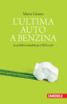 L ultima auto a benzina. La mobilità sostenibile per il XXI secolo