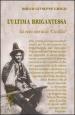 L ultima brigantessa. La vera storia di «Ciccilla»