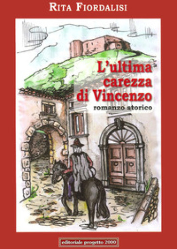 L'ultima carezza di Vincenzo. L'amore di Mariangela e l'anelito alla libertà di Capobianco - Rita Fiordalisi