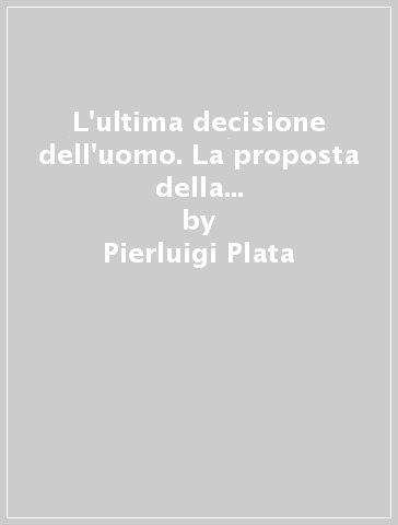 L'ultima decisione dell'uomo. La proposta della Endentscheidungshypothese in Ladislaus Boros - Pierluigi Plata