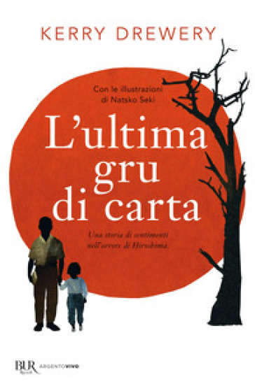 L'ultima gru di carta. Una storia di sentimenti nell'orrore di Hiroshima - Kerry Drewery