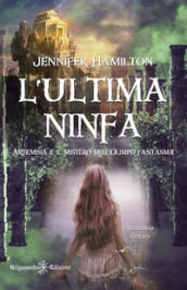 L ultima ninfa. Artemisia e il mistero dell Olimpo fantasma. Con Libro in brossura