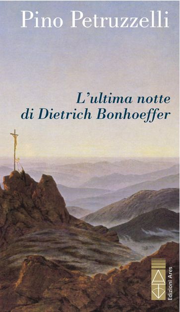 L'ultima notte di Dietrich Bonhoeffer - Pino Petruzzelli