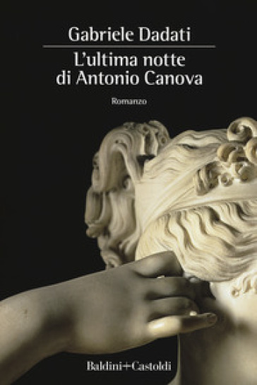 L'ultima notte di Antonio Canova - Gabriele Dadati