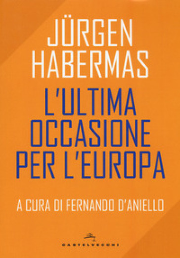L'ultima occasione per l'Europa - Jurgen Habermas